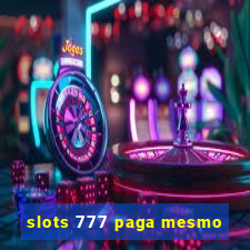 slots 777 paga mesmo